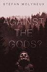Against The Gods? by Stefan Molyneux