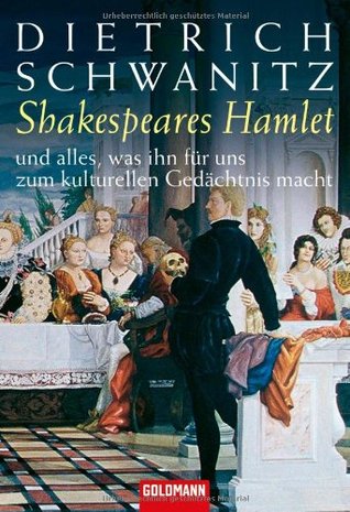 Shakespeares Hamlet und alles, was ihn für uns zum kulturellen Gedächtnis macht