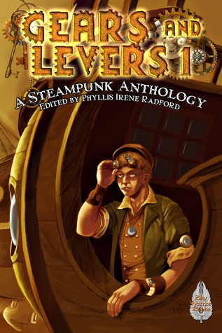 Gears and Levers 1: A Steampunk Anthology