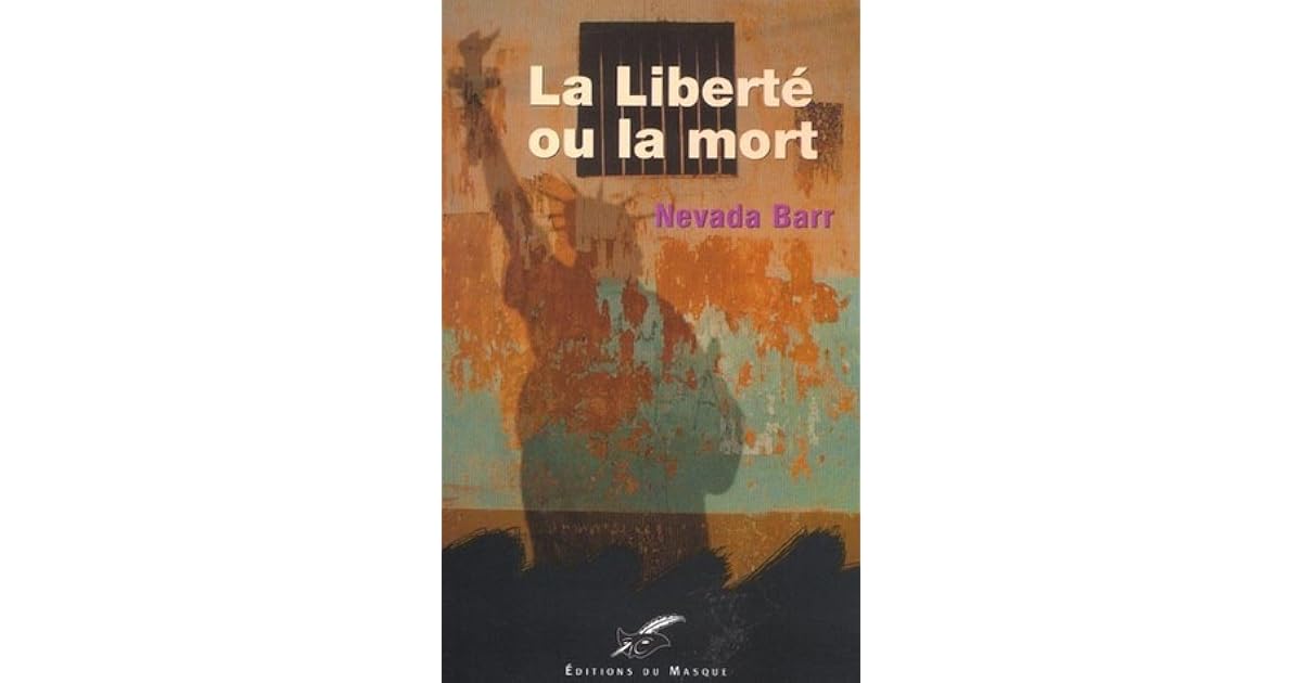 La Liberté Ou La Mort (Anna Pigeon, 7) by Nevada Barr La Liberté Ou La Mort (Anna Pigeon, 7) by Nevada Barr