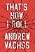 That's How I Roll by Andrew Vachss