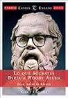 Lo que Sócrates diría a Woody Allen Lo que Sócrates diría a Woody Allen