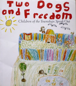 Two Dogs and Freedom: Children of the Townships Speak Out (Paperback)