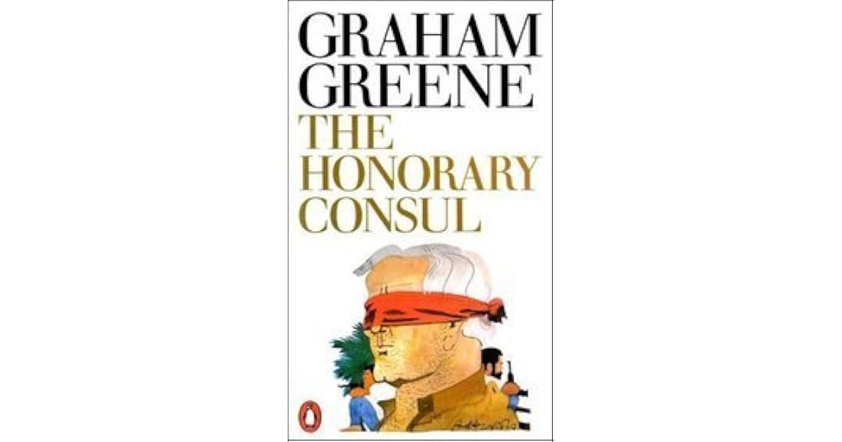 The Honorary Consul by Graham Greene