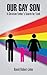 Our Gay Son: A Christian Father's Search for Truth