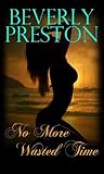 No More Wasted Time by Beverly Preston
