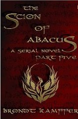 The Scion of Abacus, Part 5 (of 6)