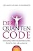 Der Quanten-Code. Heilung und Selbstheilung durch die Ur-Energie