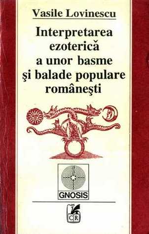 Interpretarea ezoterica a unor basme si balade populare romanesti (Paperback)