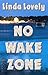 No Wake Zone (Marley Clark ...
