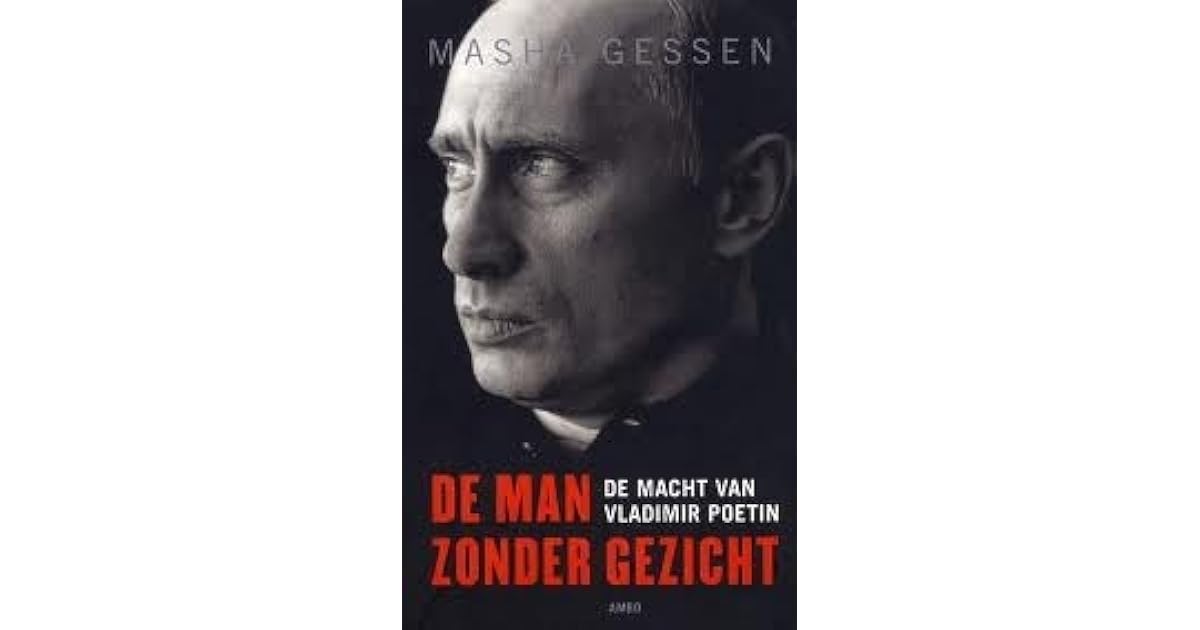 De man zonder gezicht. De macht van Vladimir Poetin by