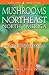 Mushrooms of Northeast Nort...