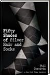 Fifty Shades of Silver Hair and Socks by Phil Torcivia Fifty Shades of Silver Hair and Socks by Phil Torcivia