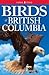 Birds of British Columbia by R. Wayne Campbell