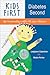Kids First, Diabetes Second: tips for parenting a child with type 1 diabetes
