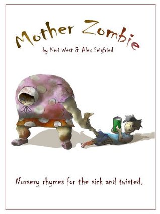 Mother Zombie: Nursery Rhymes for the Sick and Twisted (Kindle Edition)