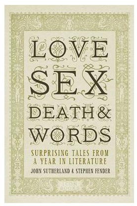 Love, Sex, Death, and Words: Surprising Tales from a Year in Literature