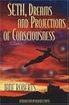 Book cover for Seth, Dreams and Projections Of Consciousness