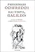 Hai vinto, Galileo! La vita, il pensiero, il dibattito su scienza e fede
