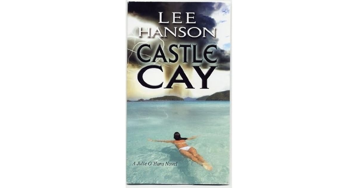 Castle Cay Julie O Hara Mystery 1 By Lee Hanson