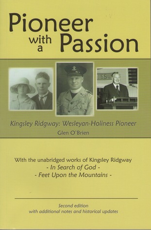 Pioneer with a Passion: Kingsley Ridgway, Wesleyan-Holiness Pioneer