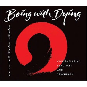 Being with Dying: Contemplative Practices and Teachings