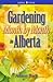 Gardening Month by Month in Alberta by Alison Beck