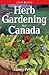 Herb Gardening for Canada by Laura Peters