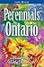 Perennials for Ontario by Alison Beck