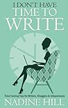 I Don't Have Time To Write - Time Taming Tips for Writers, Bloggers, Infopreneurs