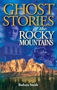 Ghost Stories of the Rocky Mountains