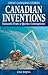 Canadian Inventions: Fantastic Feats & Quirky Contraptions (Great Canadian Stories)