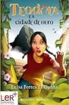 Teodora e a Cidade de Ouro by Luísa Fortes da Cunha
