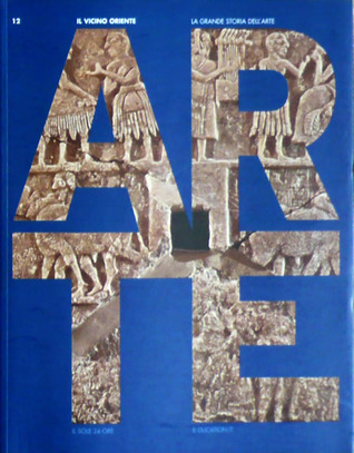 La Grande Storia dell'Arte - Il vicino Oriente (Unknown Binding)