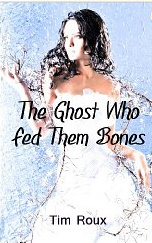 The Ghost Who Fed Them Bones (Kindle Edition)