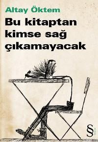 Bu Kitaptan Kimse Sağ Çıkamayacak (Paperback)