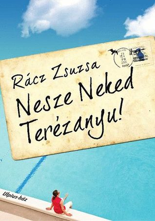 Nesze Neked Terézanyu!