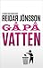 Gå På Vatten by Reidar Jönsson Gå På Vatten by Reidar Jönsson