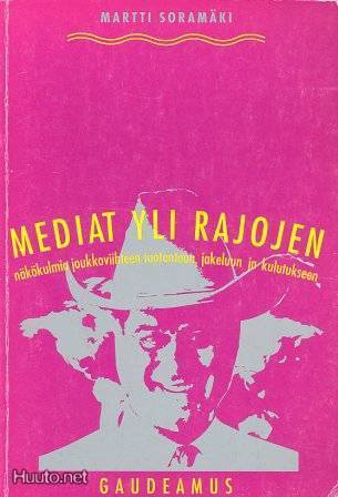 Mediat yli rajojen: Näkökulmia joukkoviihteen tuotantoon, jakeluun ja kulutukseen (Paperback)