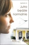 Jutro będzie normalnie by Agnieszka Lis