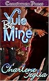 Yule Be Mine by Charlene Teglia Yule Be Mine by Charlene Teglia