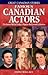 Famous Canadian Actors: The Stories Behind Today's Popular Hollywood Celebrities (Great Canadian Stories)