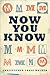 Now You Know