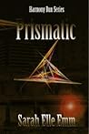 Prismatic by Sarah Elle Emm