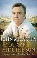 You Can't Hide The Sun: A Journey Through Israel And Palestine