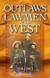 Outlaws and Lawmen of the West, Volume I Outlaws and Lawmen of the West, Volume I