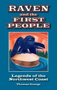 Raven and the First People: Legends of the Northwest Coast (Paperback)