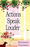 Actions Speak Louder by Rosemarie Naramore