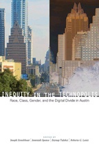 Inequity in the Technopolis: Race, Class, Gender, and the Digital Divide in Austin