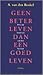 Geen beter leven dan een goed leven by A. van den Beukel